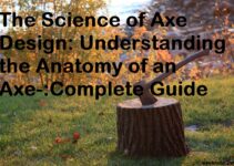 The Science of Axe Design: Understanding the Anatomy of an Axe-:Complete Guide
