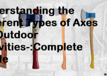 Understanding the Different Types of Axes for Outdoor Activities-:Complete Guide